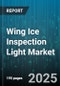 Wing Ice Inspection Light Market by Product Type (Fixed Light, Handheld Light), End User (Commercial Aviation, Marine, Military Aviation), Inspection Method, Sales Channel - Global Forecast 2025-2030 - Product Thumbnail Image