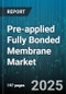 Pre-applied Fully Bonded Membrane Market by Type (Epdm, Pvc, Tpo), Application (Flooring, Roofing, Waterproofing), End Use Industry, Installation Type, Distribution Channel - Global Forecast 2025-2030 - Product Thumbnail Image