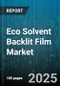 Eco Solvent Backlit Film Market by End Use (Advertising, Exhibitions & Events, Retail Decoration), Output Type (Rolls, Sheets), Thickness, Application, Printer Compatibility - Global Forecast 2025-2030 - Product Thumbnail Image