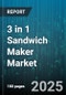 3 in 1 Sandwich Maker Market by Product Type (Grill Plate, Sandwich Plate, Waffle Plate), End Use (Commercial, Household), Distribution Channel, Pricing Tier, Operation Type - Global Forecast 2025-2030 - Product Thumbnail Image