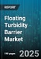 Floating Turbidity Barrier Market - Global Forecast 2025-2030 - Product Thumbnail Image