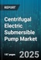 Centrifugal Electric Submersible Pump Market by End Use Industry (Chemical, Food & Beverage, Mining), Type (Horizontal, Vertical), Phase, Power Rating, Material, Application - Global Forecast 2025-2030 - Product Thumbnail Image