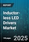 Inductor-less LED Drivers Market by Application (Automotive, Backlighting, General Lighting), Topology (Charge Pump, Charge Transfer, Direct Drive), Driver Type, Dimming Type - Global Forecast 2025-2030 - Product Image