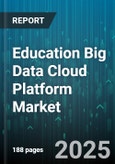Education Big Data Cloud Platform Market - Global Forecast 2025-2030- Product Image