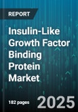 Insulin-Like Growth Factor Binding Protein Market - Global Forecast 2025-2030- Product Image