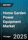 Home Garden Power Equipment Market - Global Forecast 2025-2030- Product Image