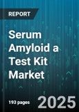 Serum Amyloid a Test Kit Market - Global Forecast 2025-2030- Product Image
