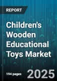 Children's Wooden Educational Toys Market - Global Forecast 2025-2030- Product Image