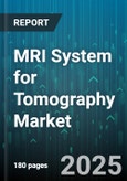 MRI System for Tomography Market - Global Forecast 2025-2030- Product Image