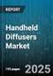 Handheld Diffusers Market - Global Forecast 2025-2030 - Product Thumbnail Image