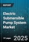 Electric Submersible Pump System Market by Application (Mining, Oil & Gas, Water & Wastewater), Type (Horizontal Centrifugal, Vertical Centrifugal), Motor Type, Stage, Material - Global Forecast 2025-2030 - Product Image