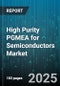 High Purity PGMEA for Semiconductors Market by Application (Cleaning Agents, Coatings, Photoresist Solvent), Purity Grade (99.9%, 99.95%, 99.99%), End User, Distribution Channel - Global Forecast 2025-2030 - Product Thumbnail Image