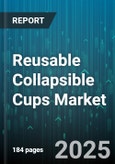 Reusable Collapsible Cups Market - Global Forecast 2025-2030- Product Image