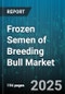 Frozen Semen of Breeding Bull Market by Semen Type (Conventional Semen, Sexed Semen), Breed (Beef Breed, Dairy Breed), Application, End User, Distribution Channel, Packaging Type - Global Forecast 2025-2030 - Product Thumbnail Image