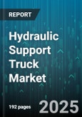 Hydraulic Support Truck Market - Global Forecast 2025-2030- Product Image