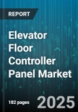 Elevator Floor Controller Panel Market - Global Forecast 2025-2030- Product Image