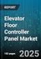 Elevator Floor Controller Panel Market by Application Type (Commercial, Industrial, Residential), Technology Type (Wired, Wireless), Controller Type, Panel Size, Installation Type - Global Forecast 2025-2030 - Product Thumbnail Image