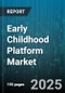 Early Childhood Platform Market by Product Type (Educational Content, Interactive Toys, Parental Tools), Age Group (0-2 Years, 3-5 Years, 6-8 Years), Distribution Channel, End User - Global Forecast 2025-2030 - Product Thumbnail Image