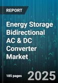 Energy Storage Bidirectional AC & DC Converter Market - Global Forecast 2025-2030- Product Image