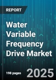 Water Variable Frequency Drive Market - Global Forecast 2025-2030- Product Image