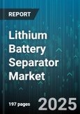 Lithium Battery Separator Market - Global Forecast 2025-2030- Product Image