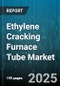 Ethylene Cracking Furnace Tube Market by Application (Convection Coil, Cracking Coil, Skin), Material (High-Alloy Steel, Nickel Alloy, Stainless Steel), Type, Size, End Use Industry - Global Forecast 2025-2030 - Product Thumbnail Image