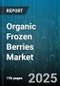 Organic Frozen Berries Market by Berry Type (Blackberries, Blueberries, Mixed Berries), Distribution Channel (Food Service, Online Retail, Specialty Stores), Product Form, Application, Packaging Type - Global Forecast 2025-2030 - Product Thumbnail Image