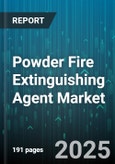 Powder Fire Extinguishing Agent Market - Global Forecast 2025-2030- Product Image