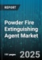 Powder Fire Extinguishing Agent Market by Product Type (ABC Powder, BC Powder, D Powder), Application (Commercial Use, Industrial Use, Marine & Offshore), End User, Distribution Channel, Product Grade - Global Forecast 2025-2030 - Product Thumbnail Image