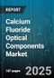 Calcium Fluoride Optical Components Market by Component Type (Coatings, Filters, Lenses), Application (Imaging Systems, Infrared Systems, Laser Systems), End User Industry, Purity Grade, Sales Channel - Global Forecast 2025-2030 - Product Thumbnail Image