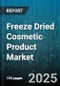 Freeze Dried Cosmetic Product Market by Product Type (Cream, Eye Treatment, Face Mask), Distribution Channel (Department Store, Online Retail, Pharmacy), Application, Price Tier, Formulation, End User - Global Forecast 2025-2030 - Product Thumbnail Image