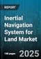 Inertial Navigation System for Land Market by Application (Agriculture, Automotive, Defense), Technology (Fiber Optic Gyroscope, Hemispherical Resonator Gyroscope, Mems), Platform, Distribution Channel - Global Forecast 2025-2030 - Product Thumbnail Image