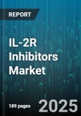 IL-2R Inhibitors Market - Global Forecast 2025-2030- Product Image