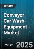 Conveyor Car Wash Equipment Market - Global Forecast 2025-2030- Product Image