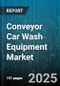 Conveyor Car Wash Equipment Market by Equipment Type (In-Bay Automatic, Roll-Through, Tunnel Car Wash), Application (Car Wash Chain, Fleet Operator, Fuel Station), Sales Channel, End User, Installation - Global Forecast 2025-2030 - Product Image