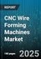 CNC Wire Forming Machines Market by Machine Type (End Forming Machines, Specialized Machines, Spring Coiling Machines), End Use Industry (Aerospace, Automotive, Construction), Operation Mode, Drive Type - Global Forecast 2025-2030 - Product Image