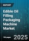 Edible Oil Filling Packaging Machine Market by Packaging Type (Bottles, Cans, Pouches), Automation Level (Fully Automatic, Manual, Semi Automatic), Filling Technology, Capacity Range, End User, Oil Type - Global Forecast 2025-2030 - Product Thumbnail Image