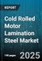 Cold Rolled Motor Lamination Steel Market by Application (AC Motors, DC Motors, Generators), Electrical Steel Grade (Grain Oriented, Non-Grain Oriented), Thickness Range, Coating Type, End-User Industry - Global Forecast 2025-2030 - Product Thumbnail Image