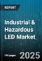 Industrial & Hazardous LED Market by Product Type (Explosion Proof, Flood Light, High Bay), Application (Chemical, Manufacturing, Mining), Wattage, Mounting Type, Installation Type, Distribution Channel - Global Forecast 2025-2030 - Product Thumbnail Image