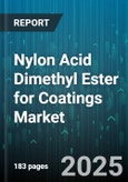 Nylon Acid Dimethyl Ester for Coatings Market - Global Forecast 2025-2030- Product Image