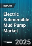 Electric Submersible Mud Pump Market by Drive Type (Diesel Engine, Electric Motor, Hydraulic Motor), Pump Type (Multistage, Single Stage), End User, Application, Speed, Flow Rate, Pressure, Power Rating - Global Forecast 2025-2030- Product Image