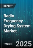 Radio Frequency Drying System Market - Global Forecast 2025-2030- Product Image
