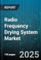 Radio Frequency Drying System Market - Global Forecast 2025-2030 - Product Thumbnail Image