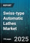Swiss-type Automatic Lathes Market by End-User Industry (Aerospace, Automotive, Electronics), Axis Count (3 Axis, 4 Axis, 5 Axis), Control Type, Spindle Type, Automation Level, Sales Channel, Price Range - Global Forecast 2025-2030 - Product Thumbnail Image