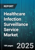 Healthcare Infection Surveillance Service Market - Global Forecast 2025-2030- Product Image