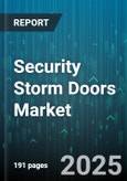 Security Storm Doors Market - Global Forecast 2025-2030- Product Image