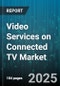 Video Services on Connected TV Market by Revenue Model (Advertising Video On Demand, Subscription Video On Demand, Transactional Video On Demand), Content Genre (Comedy, Drama, Kids & Family) - Global Forecast 2025-2030 - Product Thumbnail Image