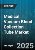 Medical Vacuum Blood Collection Tube Market by Product Type (Closed System, Open System), Additive Type (Citrate, Edta, Heparin), Material, End User, Distribution Channel, Application, Volume - Global Forecast 2025-2030- Product Image