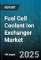 Fuel Cell Coolant Ion Exchanger Market by Technology Type (Technology Type), Resin Material (Anion Exchange Resin, Cation Exchange Resin), Product Form, End-Use Industry, Distribution Channel - Global Forecast 2025-2030 - Product Thumbnail Image