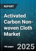 Activated Carbon Non-woven Cloth Market - Global Forecast 2025-2030- Product Image